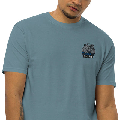Get Your Own Dam Shirt Heavyweight T-Shirt - Ezra's Clothing
