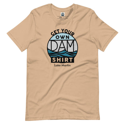 Lake Martin + Get Your Own Dam Shirt, T-Shirt - Ezra's Clothing